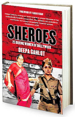 Book review – Deepa Gahlot’s Sheroes – 25 Daring Women of Bollywood