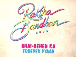 Bhai-Behen Ka Forever Pyaar | Raksha Bbandhan | Akshay Kumar | Bhumi Pednekar | Anand L Rai | 11 Aug